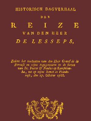 [Gutenberg 44047] • Historisch dagverhaal der reize van den heer De Lesseps / Zedert het verlaten van den Heer Graaf de la Perouse en zyne togtgenooten in de haven van St. Pieter & Paulus op Kamchatka, enz.